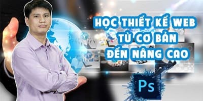 Học Thiết Kế Web Từ Cơ Bản Đến Nâng Cao: Khóa Học Online Vững Nền Tảng, Mở Lối Sự Nghiệp