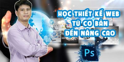 Học Thiết Kế Web Từ Cơ Bản Đến Nâng Cao: Khóa Học Online Vững Nền Tảng, Mở Lối Sự Nghiệp