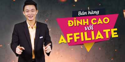 Bán Hàng Đỉnh Cao Với Affiliate: Khóa Học Online Đột Phá Thu Nhập Cùng Chuyên Gia Văn Thượng Hỉ