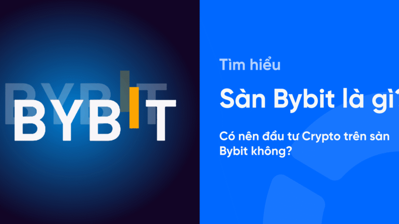 Bybit – Sàn giao dịch tiền điện tử hàng đầu thế giới, uy tín và an toàn