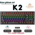 Review Chi Tiết Bàn Phím Cơ Crack K2 PRO: Lựa Chọn Đáng Giá Cho Game Thủ và Văn Phòng