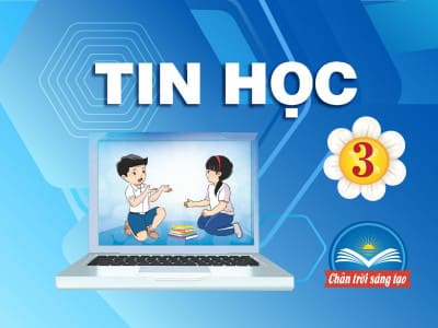 Giáo án Tin học Lớp 3 (Sách Chân Trời Sáng Tạo)